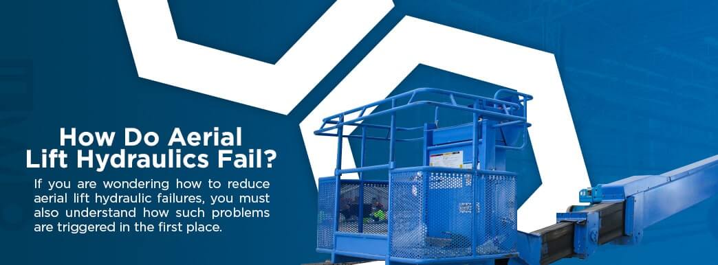 How Do Aerial Lift Hydraulics Fail