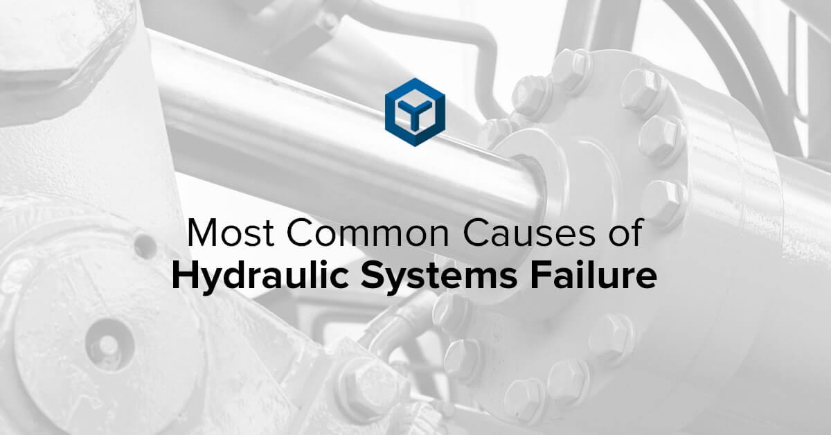 Most Common Causes of Hydraulic Systems Failure