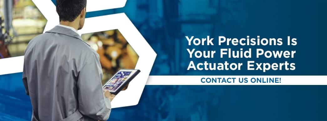 York Precisions Is Your Fluid Power Actuator Experts