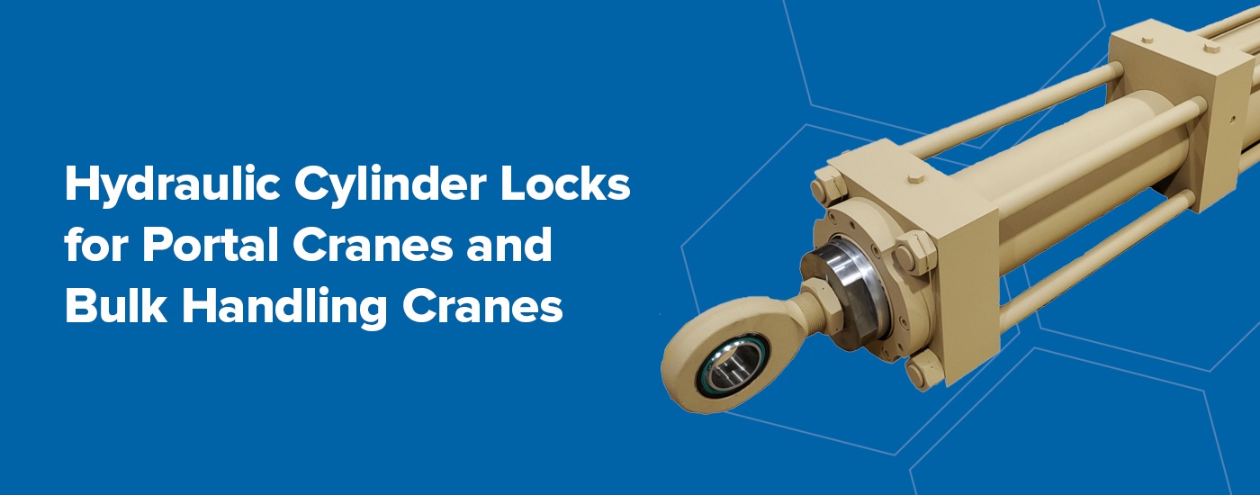 Hydraulic Cylinder Locks for Portal Cranes and Bulk Handling Cranes