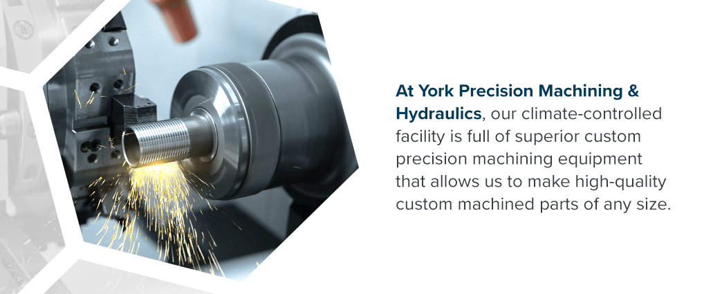 At York Precision Machining & Hydraulics, our climate-controlled facility is full of superior custom precision machining equipment